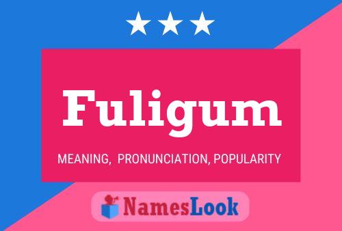 Fuligum Name Poster