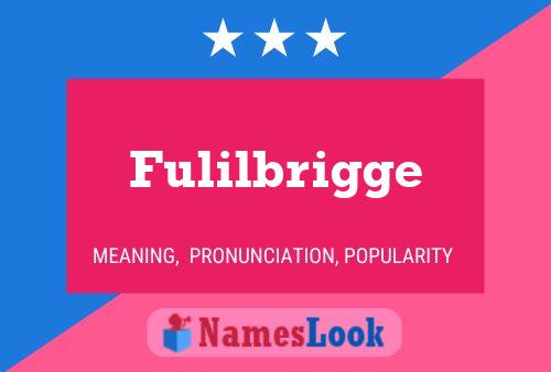 Fulilbrigge Name Poster