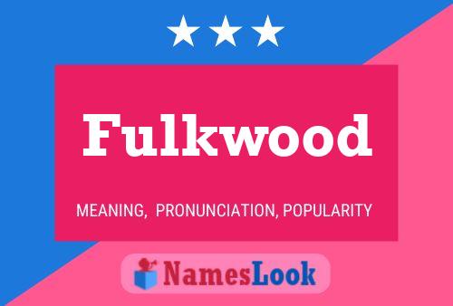 Fulkwood Name Poster