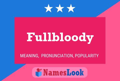 Fullbloody Name Poster