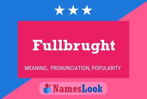 Fullbrught Name Poster