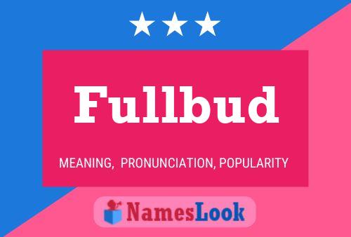 Fullbud Name Poster