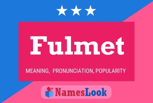 Fulmet Name Poster