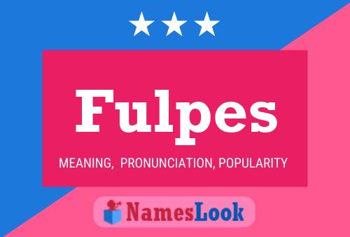 Fulpes Name Poster