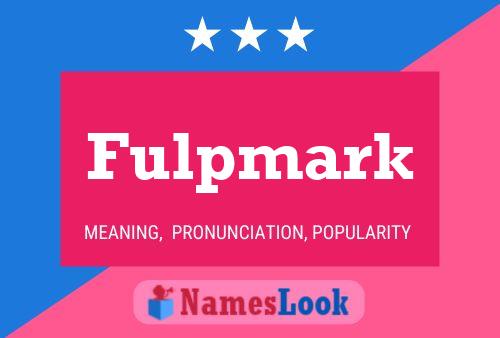 Fulpmark Name Poster