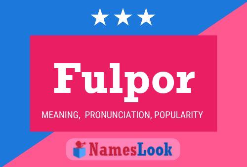 Fulpor Name Poster