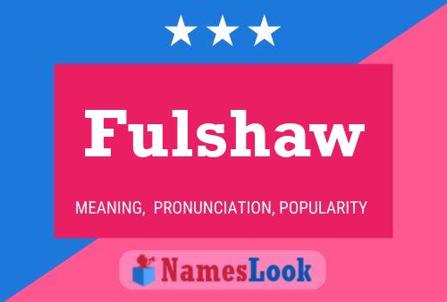 Fulshaw Name Poster