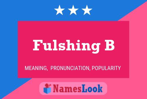 Fulshing B Name Poster