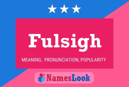 Fulsigh Name Poster