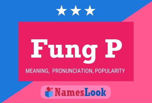 Fung P Name Poster