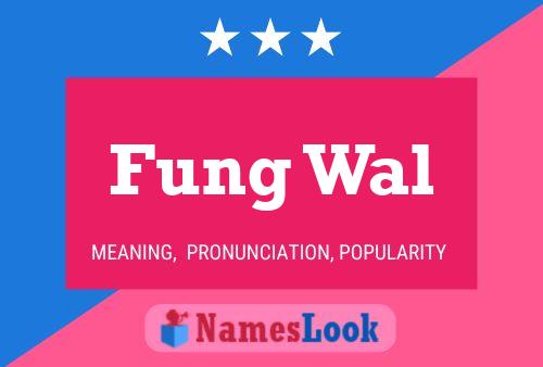 Fung Wal Name Poster