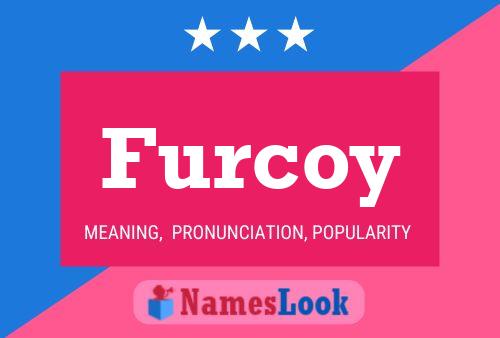 Furcoy Name Poster