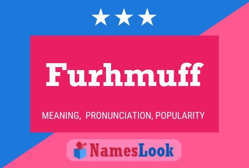 Furhmuff Name Poster