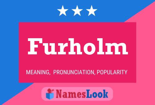 Furholm Name Poster