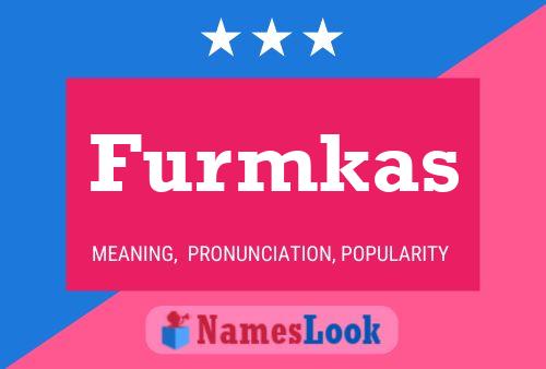 Furmkas Name Poster