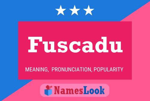 Fuscadu Name Poster