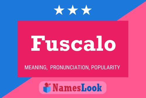 Fuscalo Name Poster