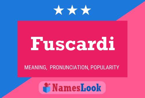 Fuscardi Name Poster