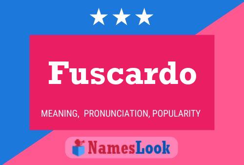 Fuscardo Name Poster