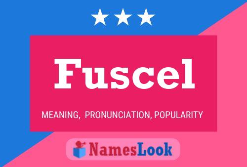 Fuscel Name Poster