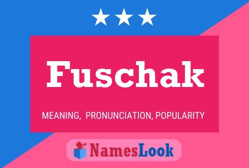 Fuschak Name Poster