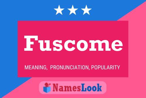 Fuscome Name Poster