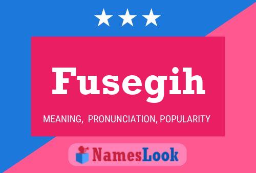 Fusegih Name Poster