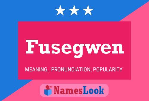 Fusegwen Name Poster