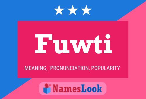 Fuwti Name Poster