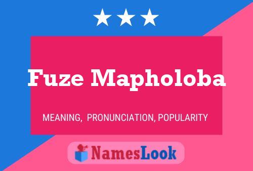 Fuze Mapholoba Name Poster