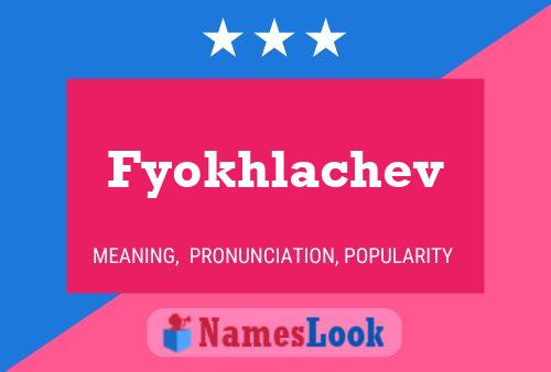 Fyokhlachev Name Poster