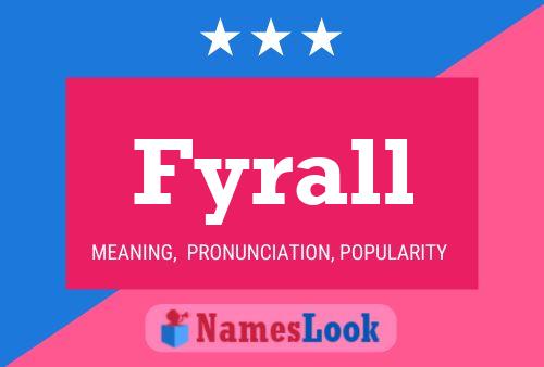 Fyrall Name Poster