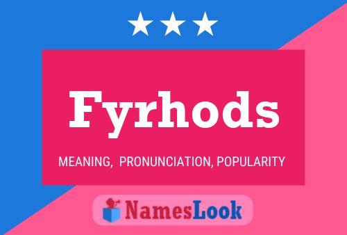 Fyrhods Name Poster