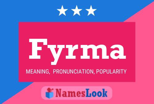 Fyrma Name Poster