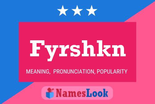 Fyrshkn Name Poster