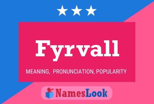 Fyrvall Name Poster