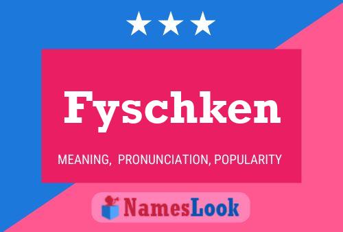 Fyschken Name Poster