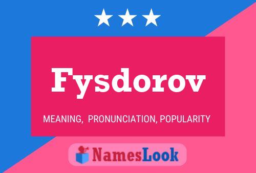 Fysdorov Name Poster