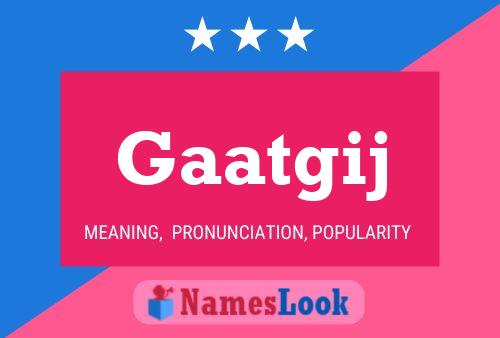 Gaatgij Name Poster