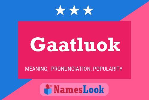 Gaatluok Name Poster