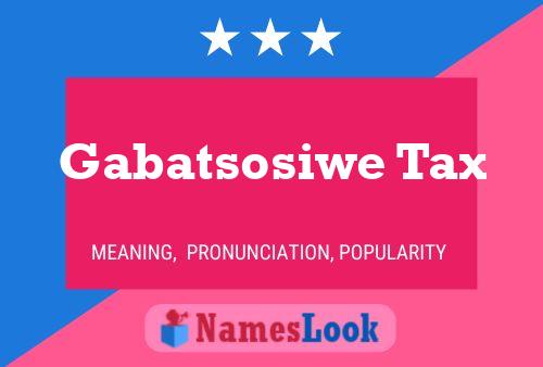 Gabatsosiwe Tax Name Poster