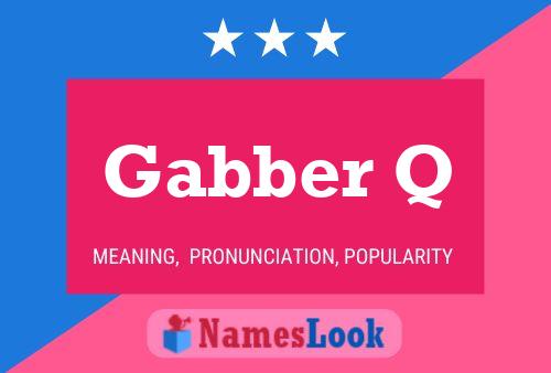 Gabber Q Name Poster