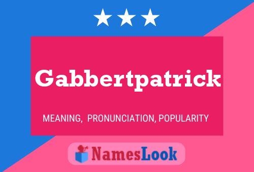 Gabbertpatrick Name Poster