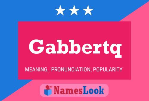 Gabbertq Name Poster