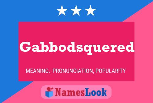 Gabbodsquered Name Poster