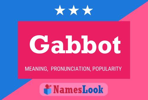 Gabbot Name Poster