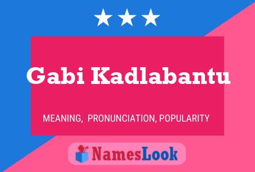 Gabi Kadlabantu Name Poster