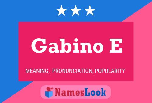 Gabino E Name Poster