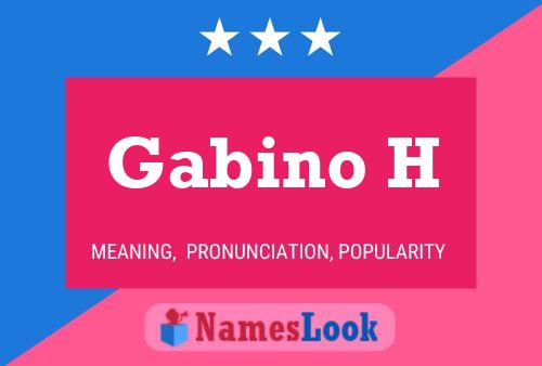 Gabino H Name Poster