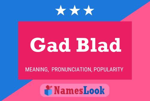 Gad Blad Name Poster